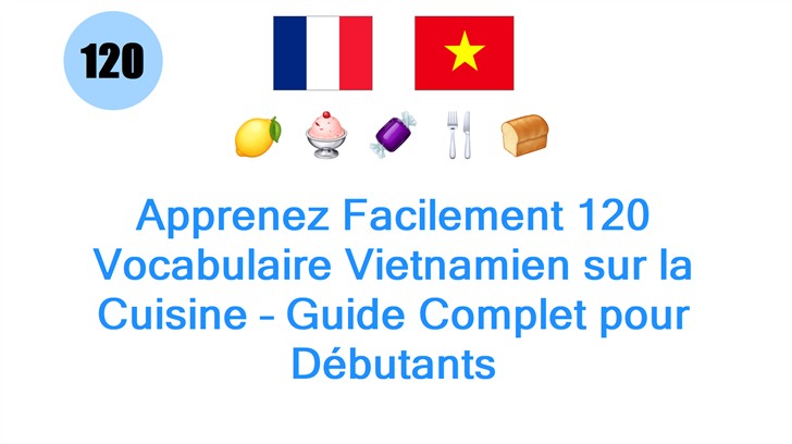 Apprenez Facilement 120 Vocabulaire Vietnamien sur la Cuisine – Guide Complet pour Débutants